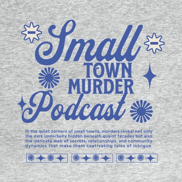 Small Town Murder Podcast Merch by TeeTrendz